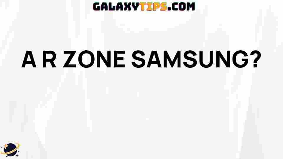 ultimate-guide-samsung-ar-zone-features