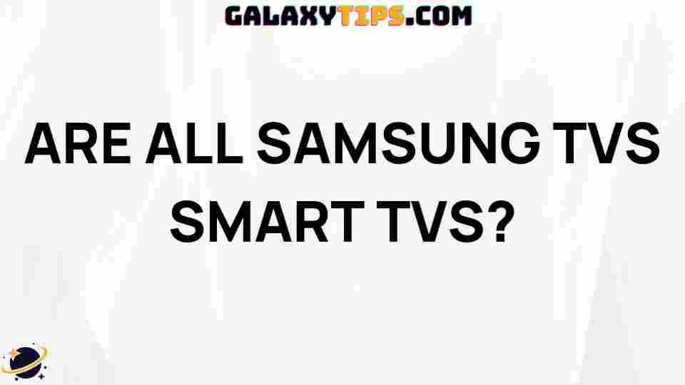 are-all-samsung-tvs-smart-tvs