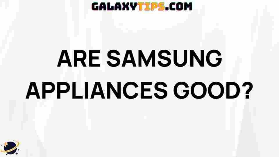 are-samsung-appliances-good