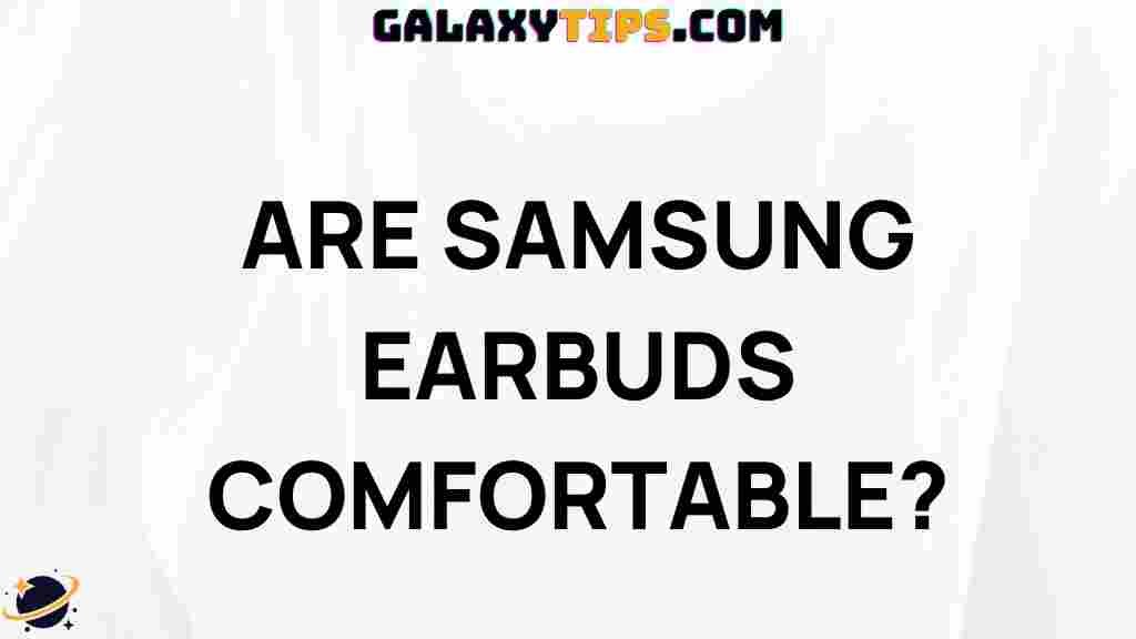 are-samsung-earbuds-comfortable