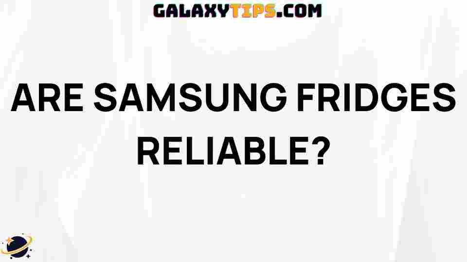 are-samsung-fridges-reliable