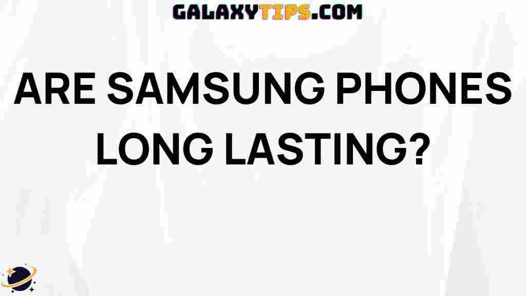 are-samsung-phones-long-lasting