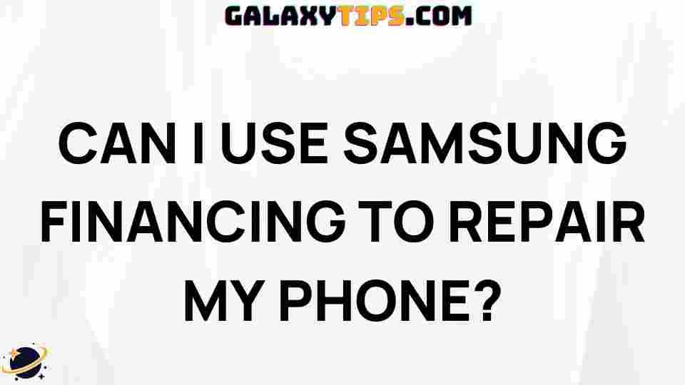 can-i-use-samsung-financing-to-repair-my-phone