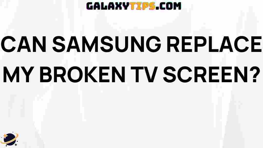 can-samsung-fix-broken-tv-screen