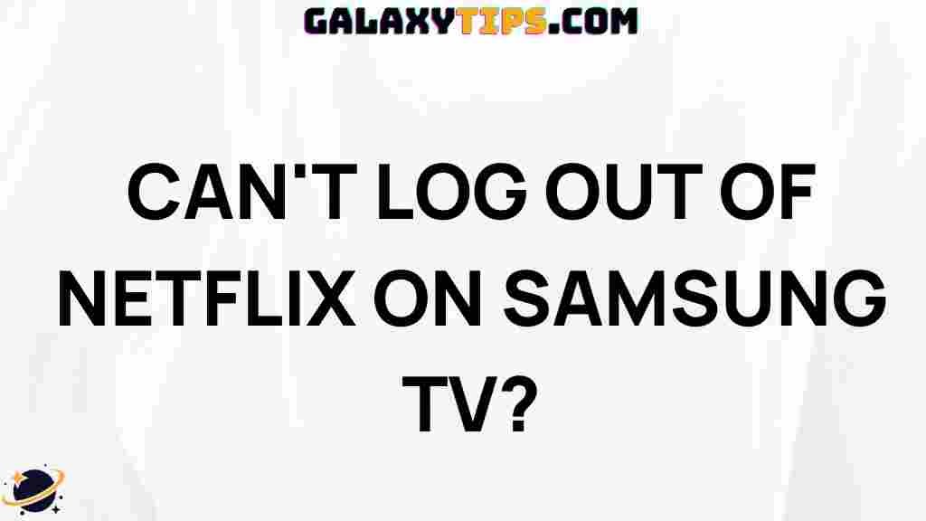 cant-log-out-netflix-samsung-tv