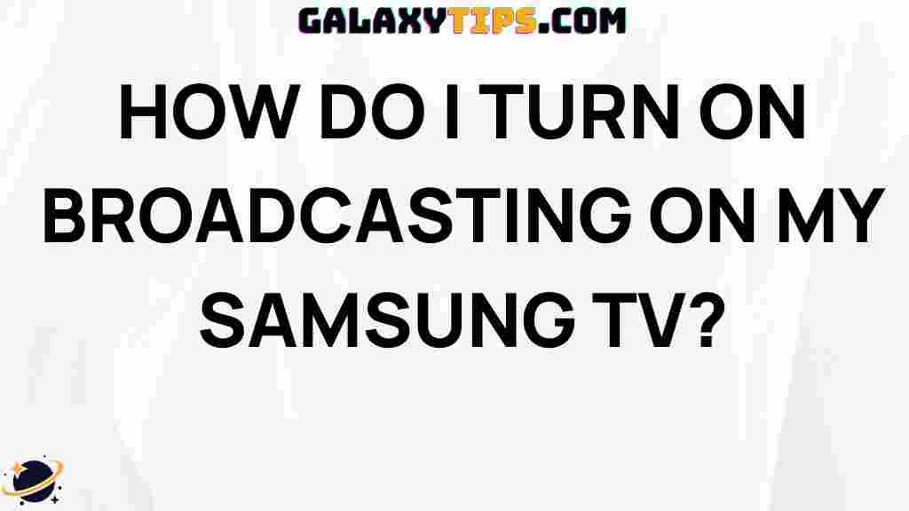 enable-broadcasting-samsung-tv