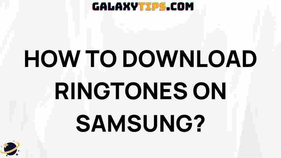 ultimate-guide-downloading-ringtones-on-samsung