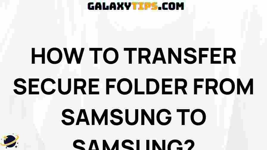 transfer-secure-folder-samsung