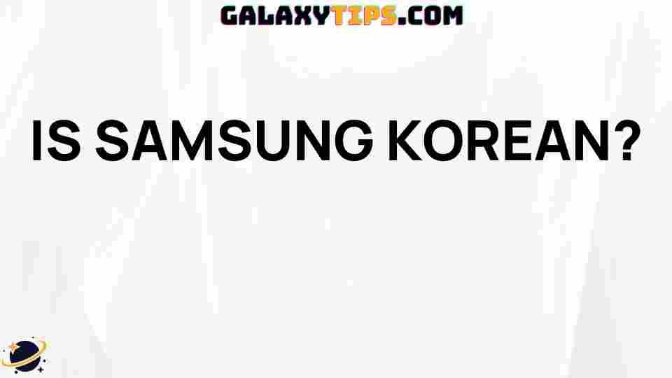 is-samsung-korean-company