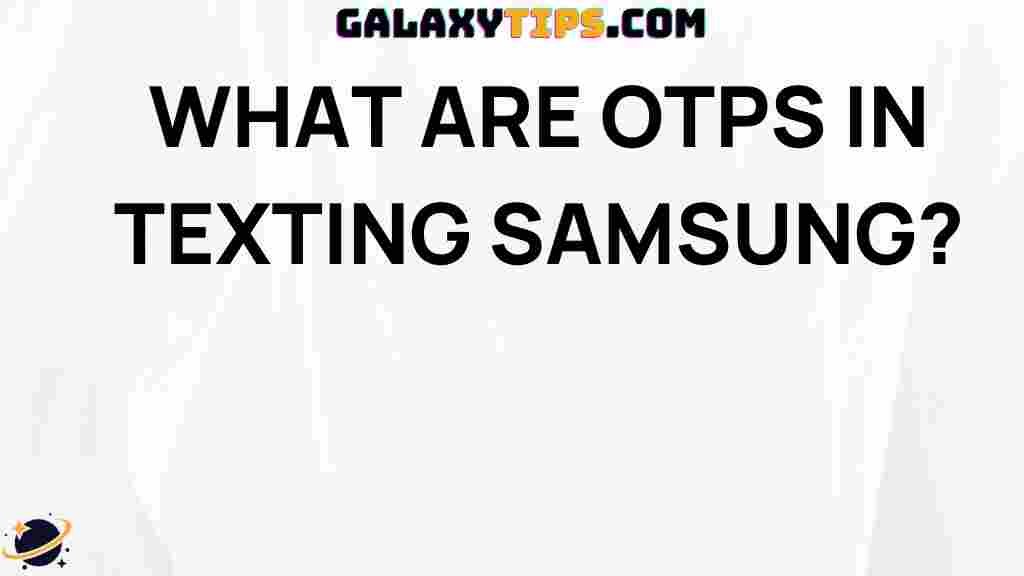 what-are-otps-in-texting-samsung