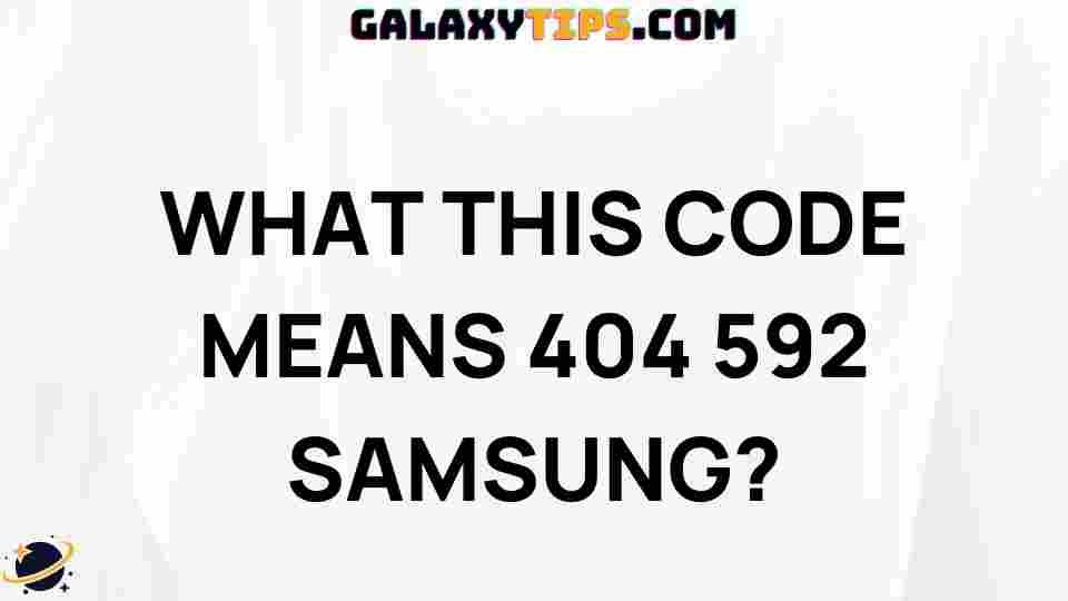 samsung-error-codes-404-592