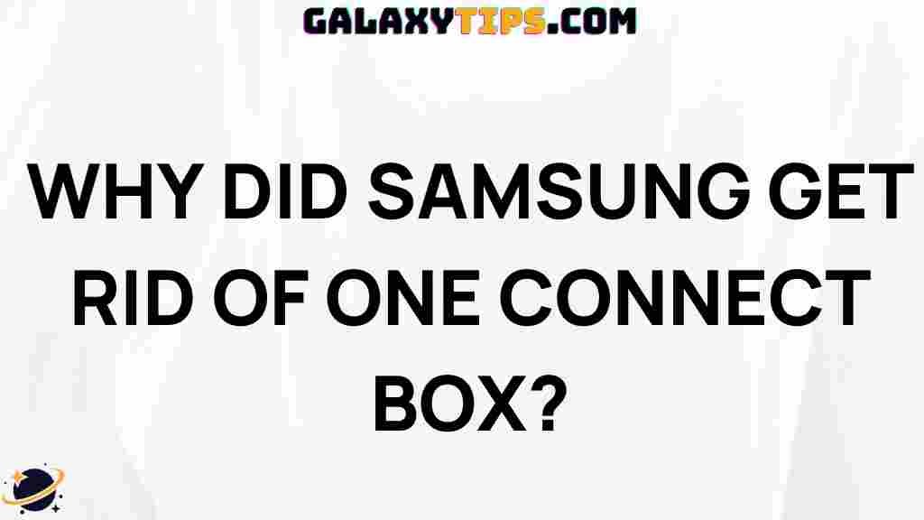 why-samsung-removed-one-connect-box