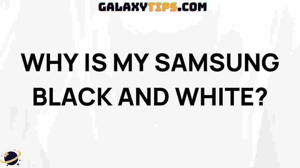 troubleshooting-guide-why-is-my-samsung-black-and-white