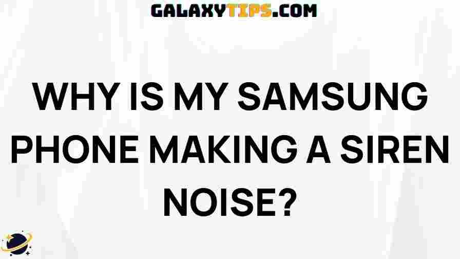 samsung-phone-siren-noise