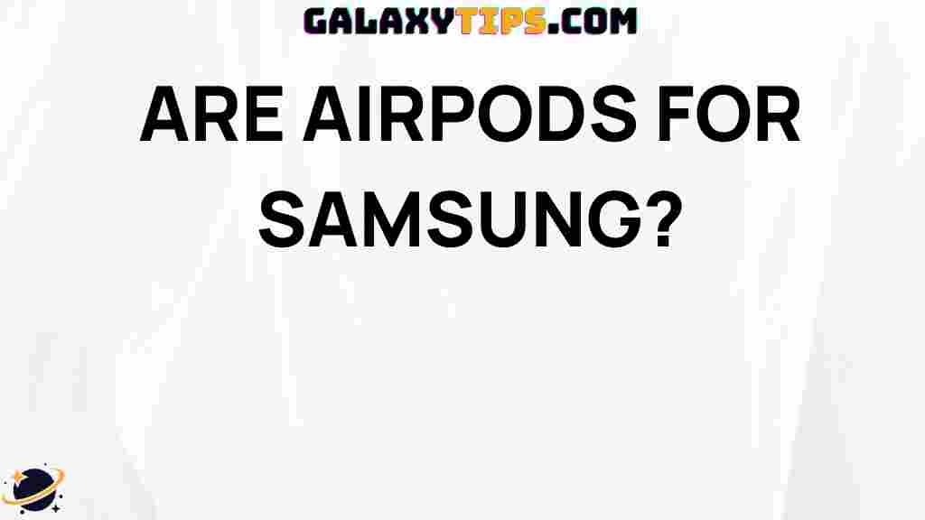 are-airpods-compatible-with-samsung