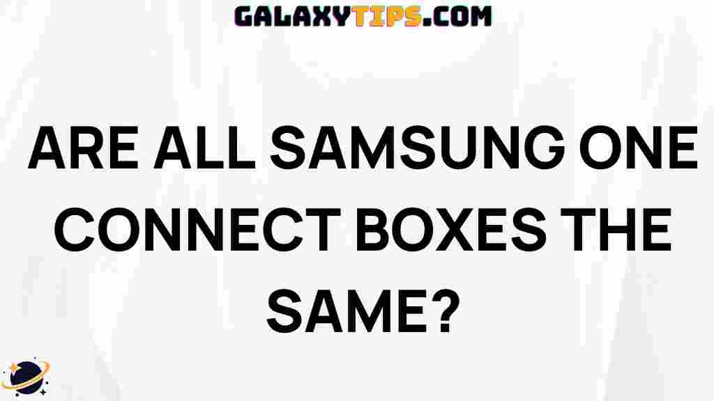 are-all-samsung-one-connect-boxes-the-same