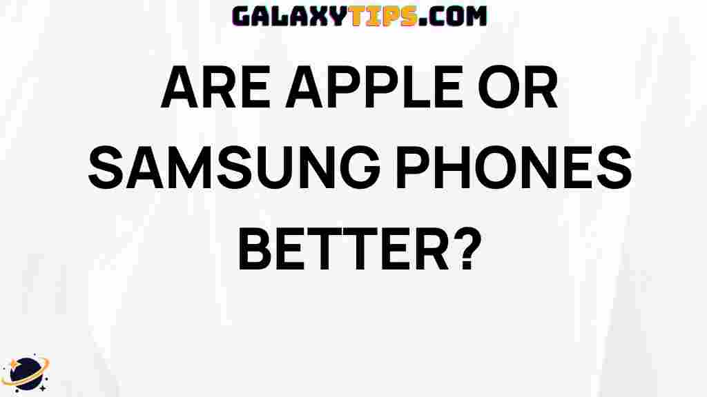 are-samsung-phones-better-than-apple