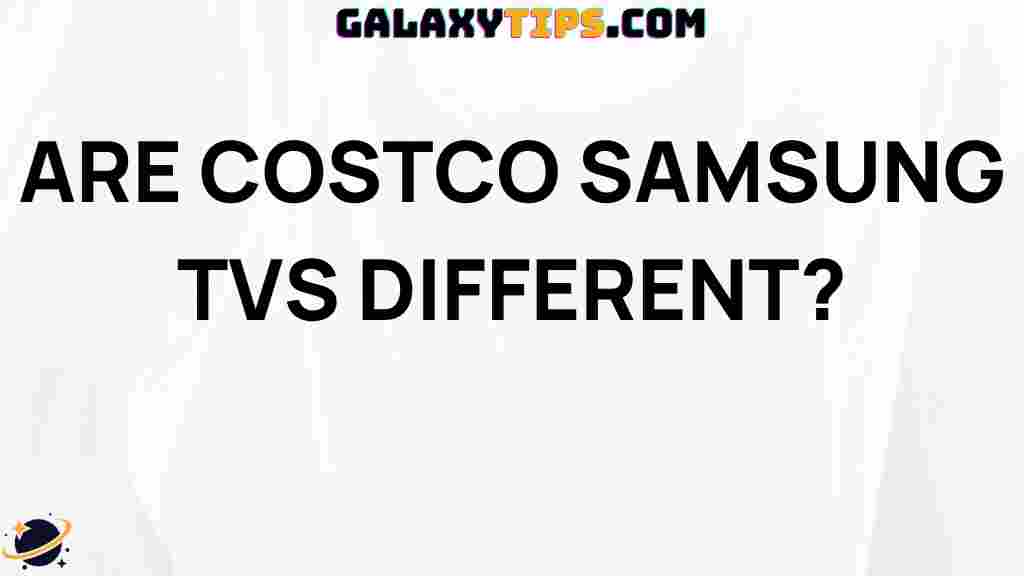 are-costco-samsung-tvs-different