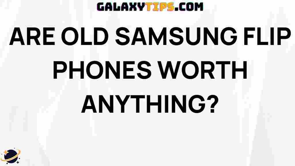 are-old-samsung-flip-phones-worth-anything