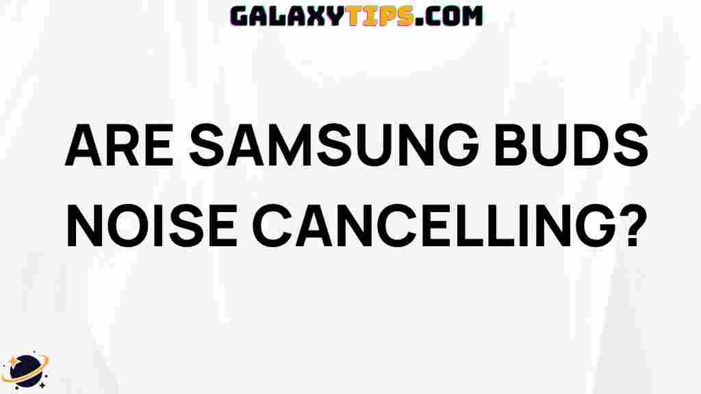 are-samsung-buds-noise-cancelling