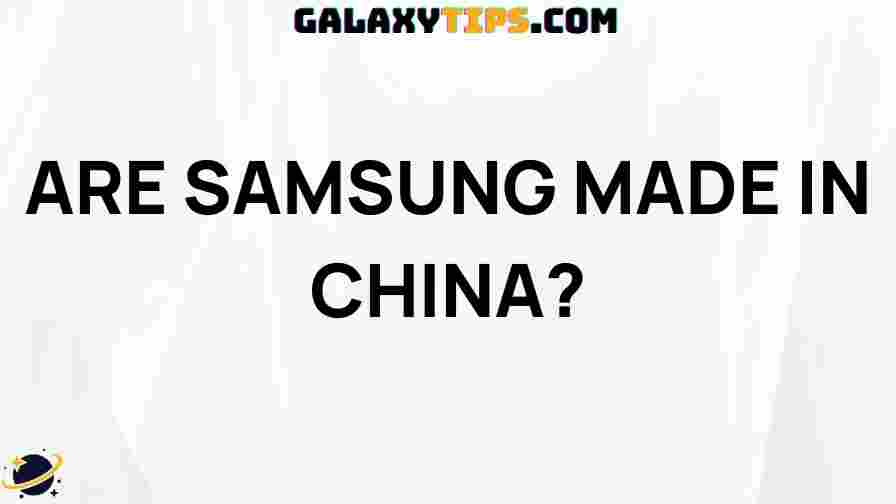 are-samsung-phones-made-in-china