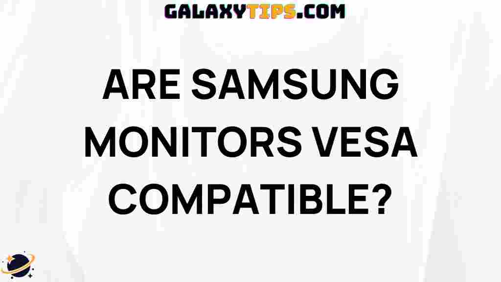 ultimate-guide-samsung-monitors-vesa-compatible