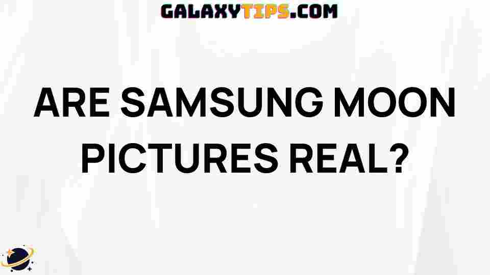 are-samsung-moon-pictures-real