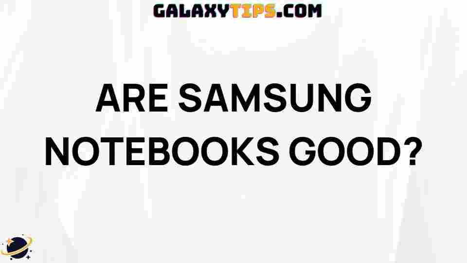 are-samsung-notebooks-good