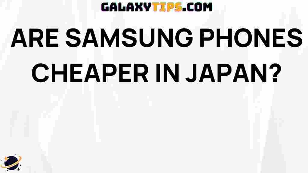 are-samsung-phones-cheaper-in-japan