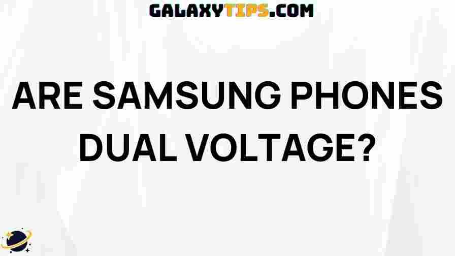 ultimate-guide-samsung-phones-dual-voltage