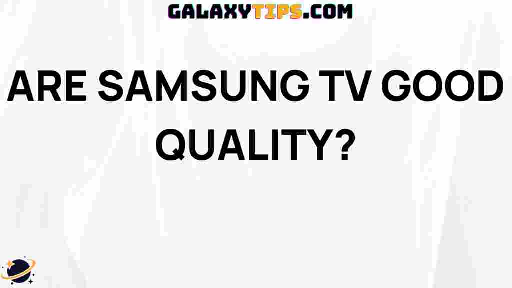are-samsung-tvs-worth-the-hype