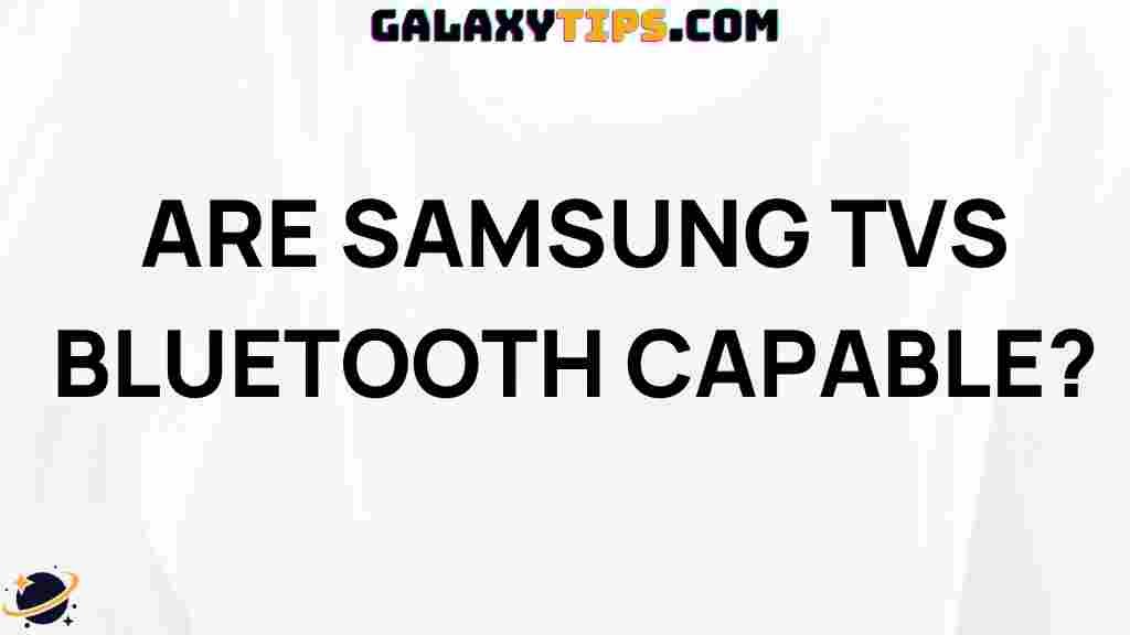 ultimate-guide-samsung-tvs-bluetooth-capable