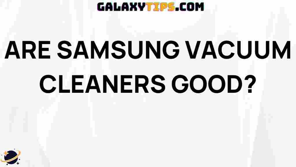 are-samsung-vacuum-cleaners-good