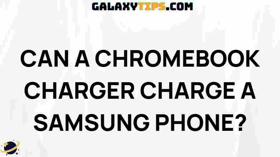 can-a-chromebook-charger-charge-a-samsung-phone
