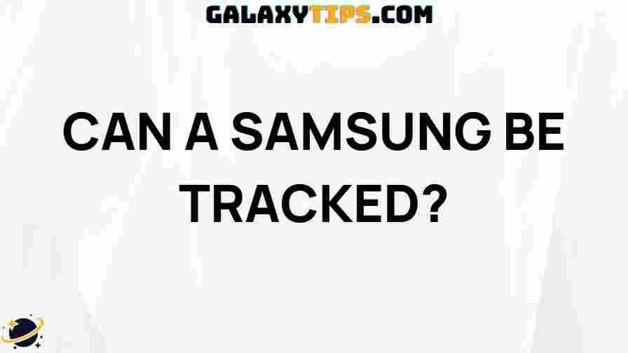 can-a-samsung-phone-be-tracked
