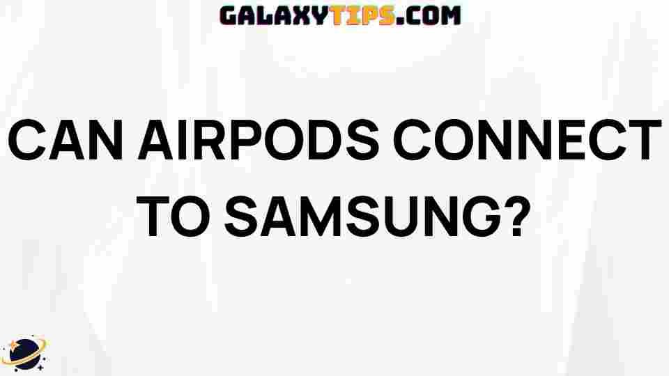 how-to-connect-airpods-to-samsung