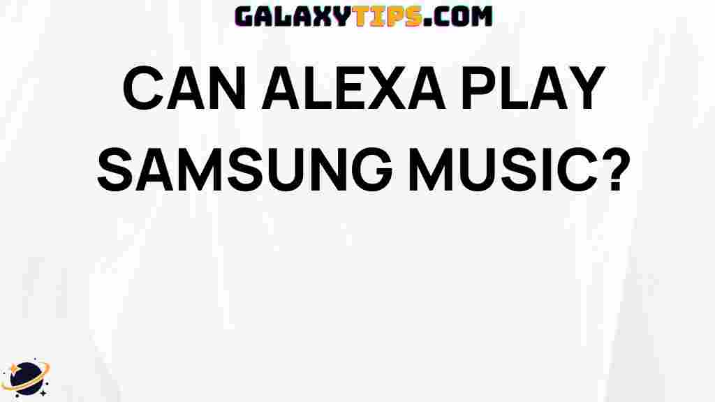 ultimate-guide-playing-samsung-music-with-alexa
