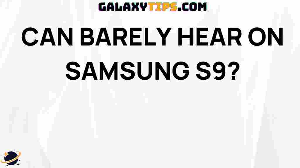 how-to-fix-low-volume-samsung-s9