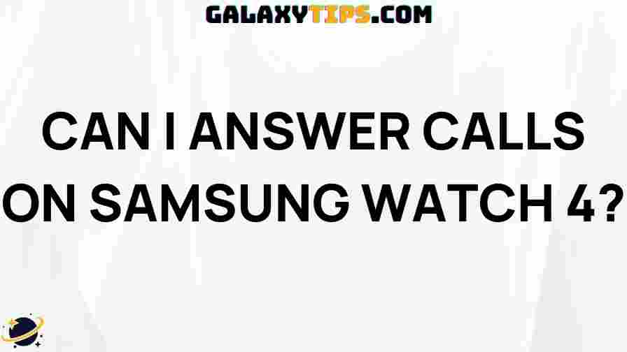 can-i-answer-calls-samsung-watch-4