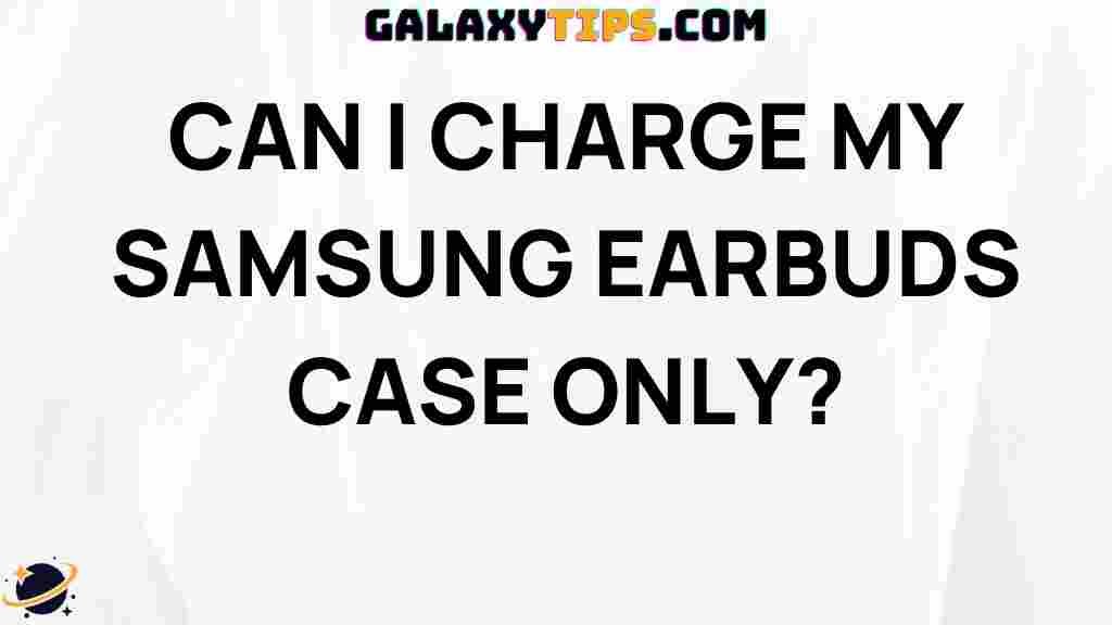 can-i-charge-my-samsung-earbuds-case