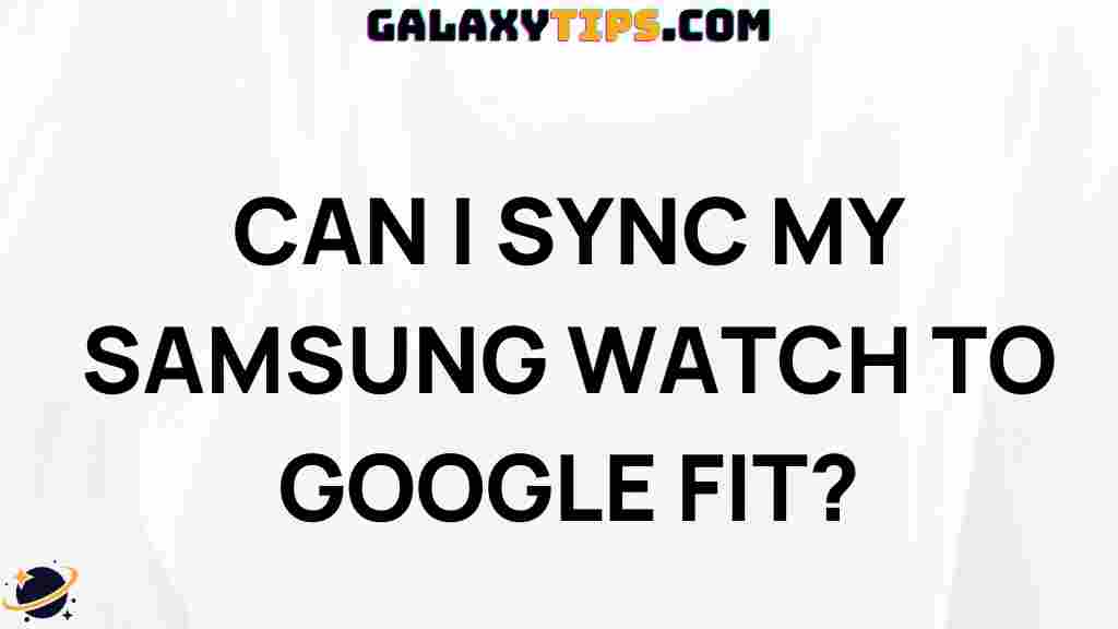sync-samsung-watch-google-fit