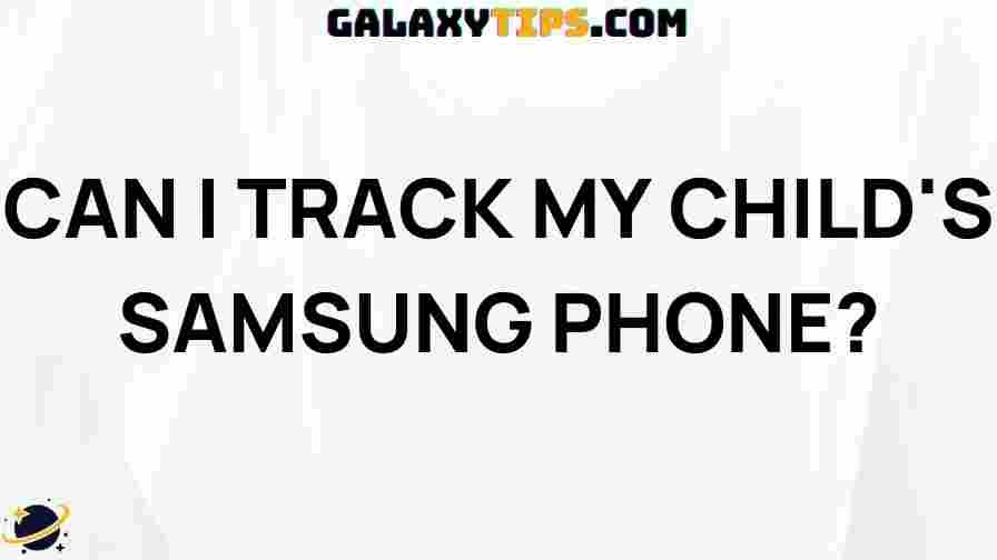 track-child-samsung-phone