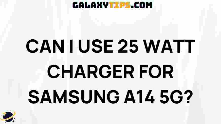 can-i-use-25watt-charger-samsung-a14-5g