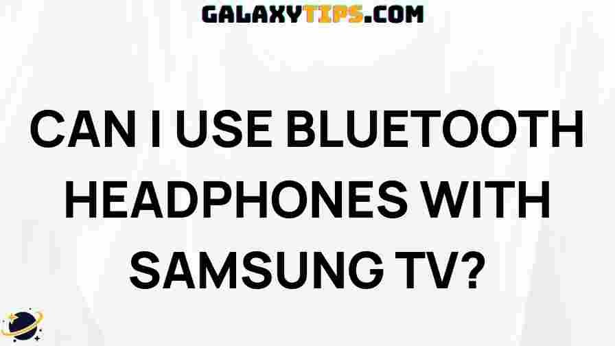 can-i-use-bluetooth-headphones-with-samsung-tv