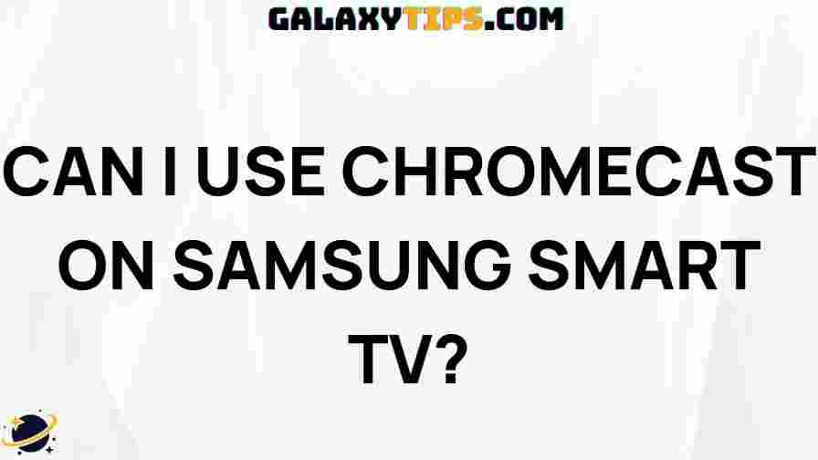 can-i-use-chromecast-on-samsung-smart-tv