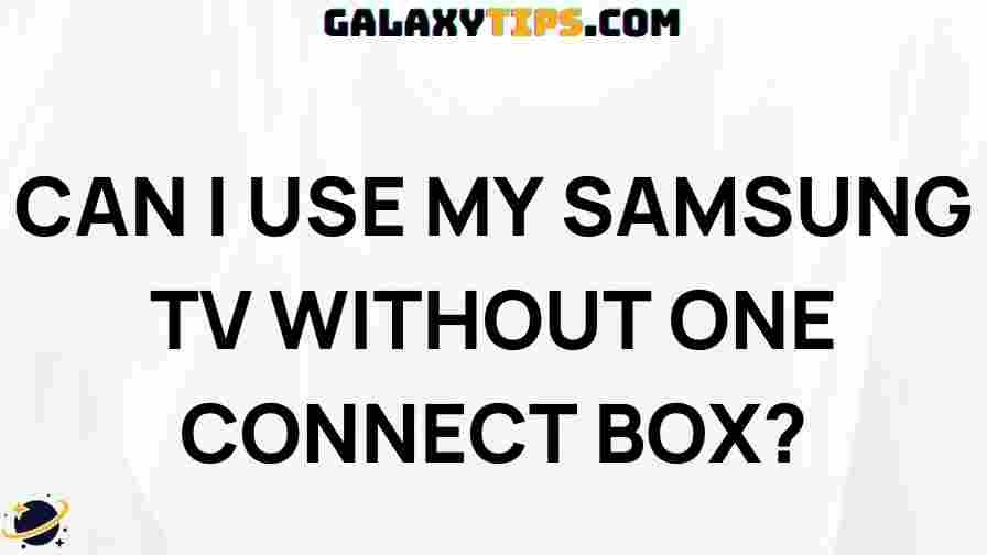 can-i-use-my-samsung-tv-without-one-connect-box
