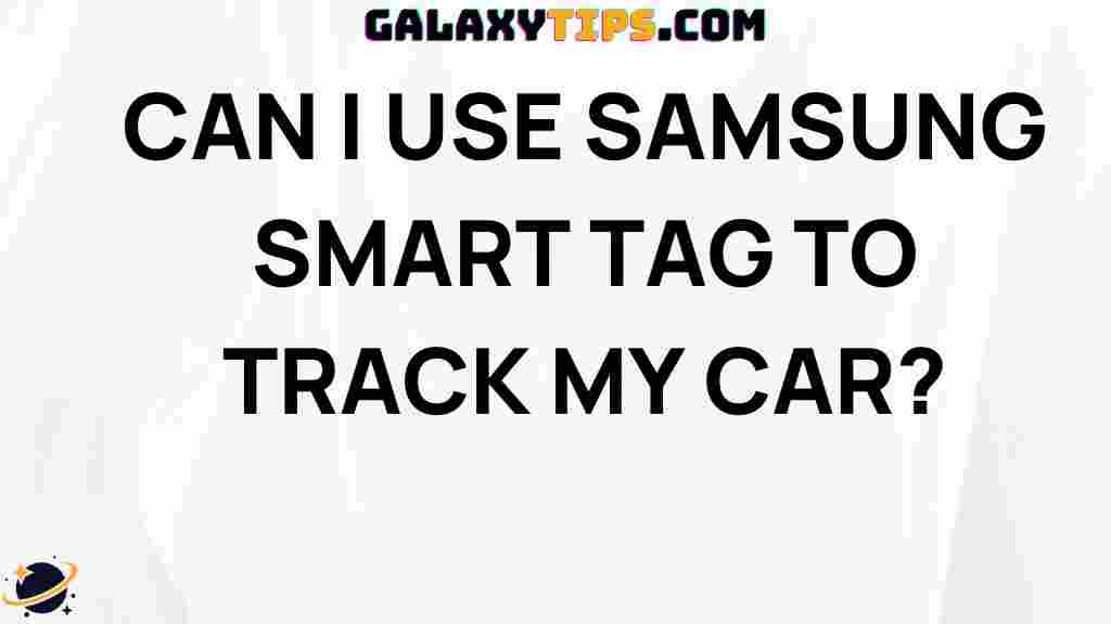 how-to-use-samsung-smart-tag-to-track-car