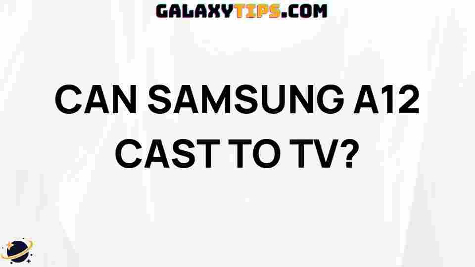 can-samsung-a12-cast-to-tv