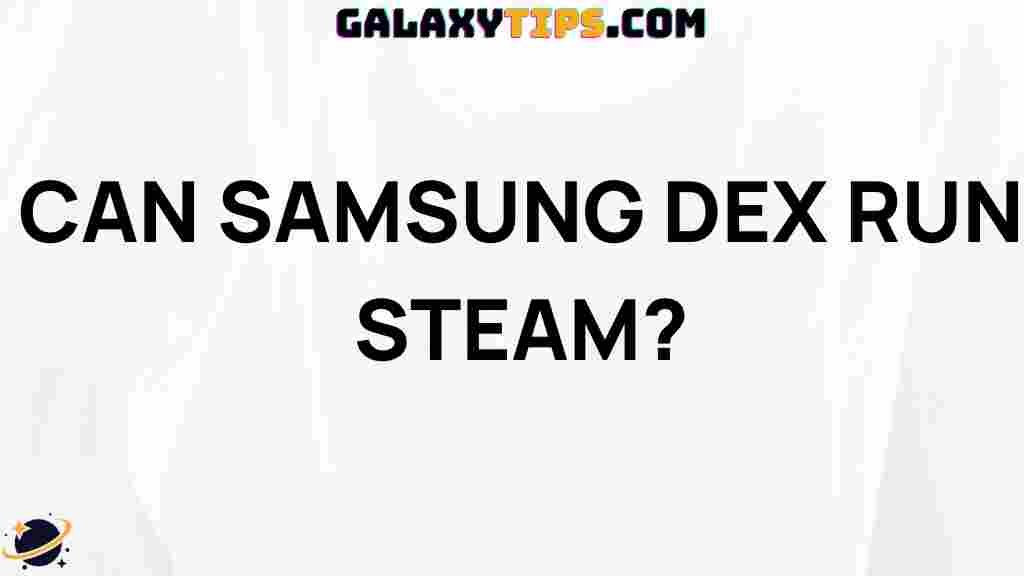 unlocking-the-potential-samsung-dex-steam