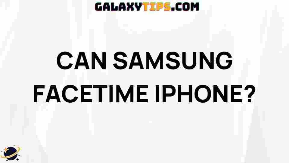 can-samsung-facetime-iphone